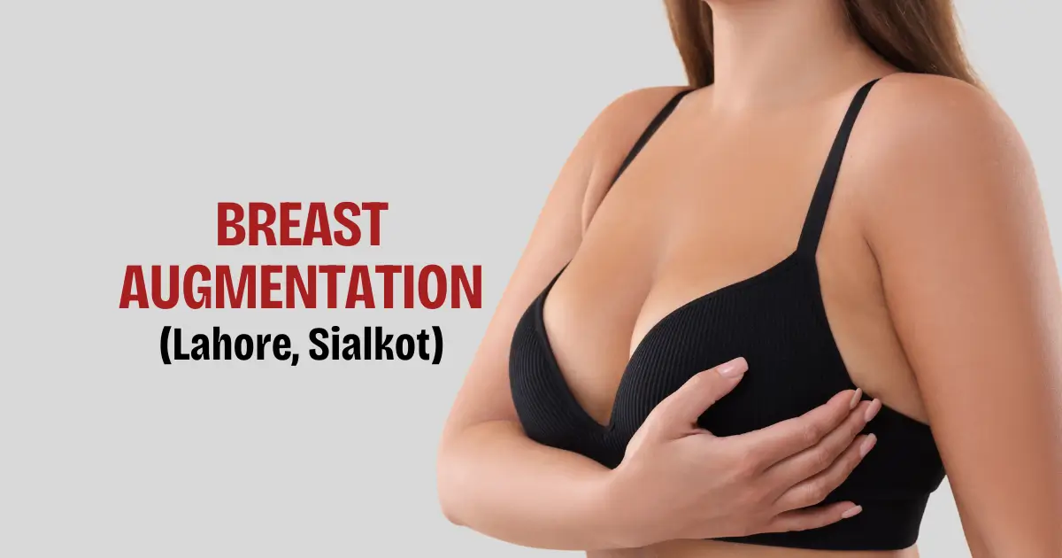 Breast Augmentation in Sialkot