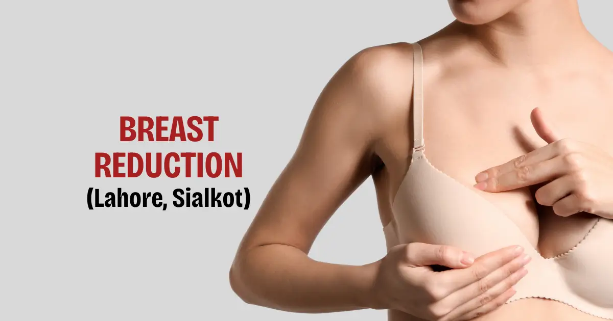 Breast Reduction in Sialkot